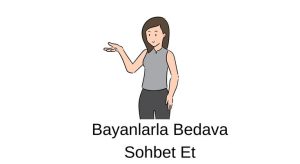Bayanlarla Bedava Sohbet Et
