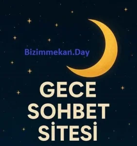 Gece sohbet sitesi